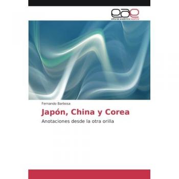 Japón, China y Corea: Anotaciones desde la otra orilla
