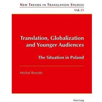 Translation, Globalization and Younger Audiences: The Situation in Poland (New Trends in Translation Studies)