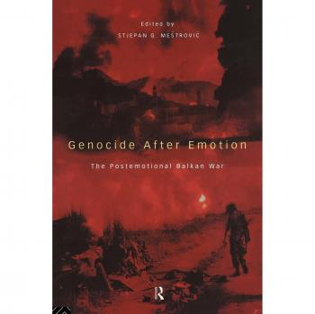 Genocide after Emotion: The Post-Emotional Balkan War