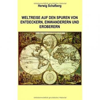 Weltreise auf den Spuren von Entdeckern, Einwanderern und Eroberern