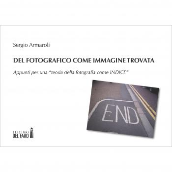 Del fotografico come immagine trovata. Appunti per una «teoria della fotografia come indice»