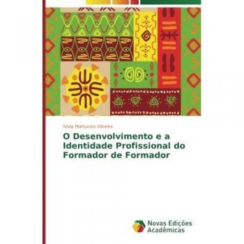 Matsuoka Oliveira, Sílvia: O Desenvolvimento e a Identidade Profissional do Formador de Formador