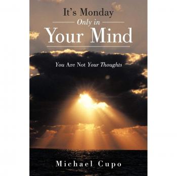 It's Monday Only in Your Mind: You Are Not Your Thoughts