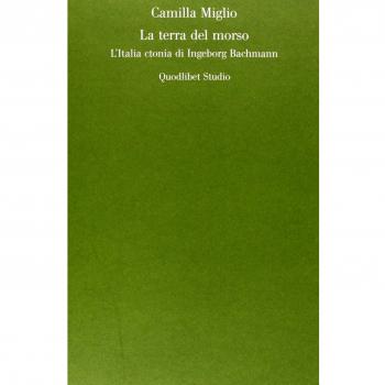 La terra del morso. L'Italia ctonia di Ingeborg Bachmann