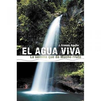 EL AGUA VIVA: La semilla que da Mucho Fruto
