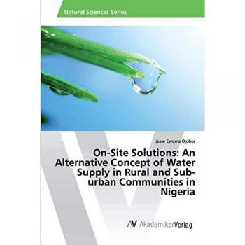 On-Site Solutions: An Alternative Concept of Water Supply in Rural and Sub-urban Communities in Nigeria
