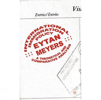 International Immigration Policy: A Theoretical and Comparative Analysis