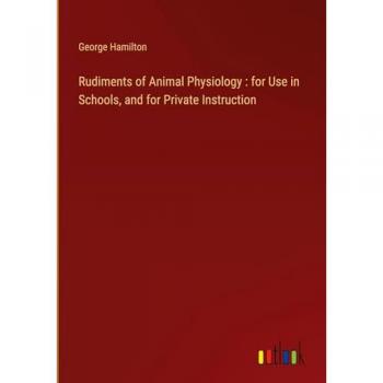 Rudiments of Animal Physiology : for Use in Schools, and for Private Instruction