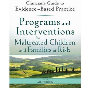 Programs and Interventions for Maltreated Children and Families at Risk: Clinician′s Guide to Evidence–Based Practice: 5