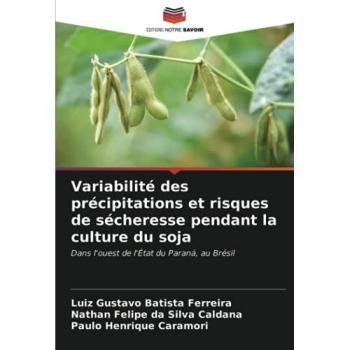 Variabilité des précipitations et risques de sécheresse pendant la culture du soja: Dans l'ouest de l'État du Paraná, au Brésil
