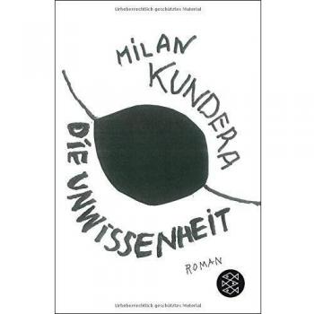 Milan Kundera Die Unwissenheit: Roman