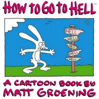 How to Go to Hell: A Cartoon Book by Matt Groening