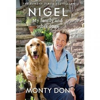 Nigel: My family and other dogs by Monty Don (Hardcover)