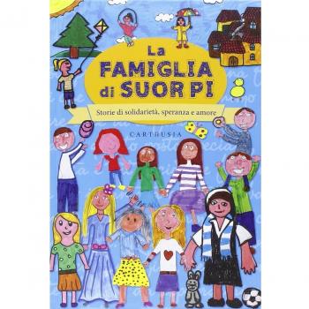 La famiglia di suor Pi. Storie di solidarietà, speranza e amore