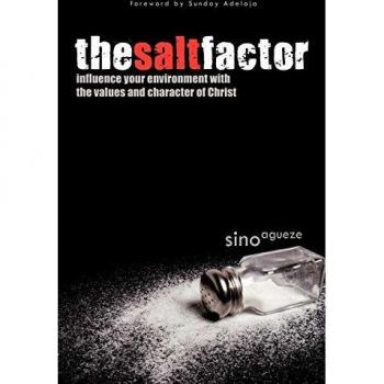 The Salt Factor: Influence Your Environment with the Values and Character of Christ