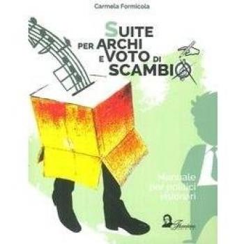 Suite per archi e voto di scambio. Manuale per politici visionari