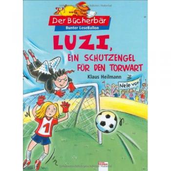 Luzi, ein Schutzengel für den Torwart. Der Bücherbär: Bunter LeseBallon