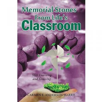 Memorial Stones From Life's Classroom: Still Learning and Growing