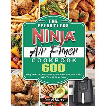 The Effortless Ninja Air Fryer Cookbook