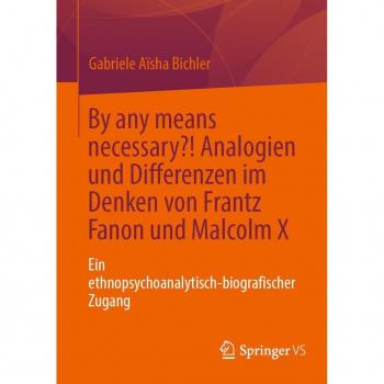 Vitalsource Technologies, Inc. By any means necessary?! Analogien und Differenzen im Denken von Frantz Fanon und Malcolm X