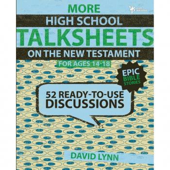 More High School TalkSheets on the New Testament, Epic Bible Stories: 52 Ready-to-Use Discussions