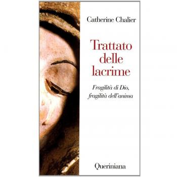 Trattato delle lacrime. Fragilità di Dio, fragilità dell'anima