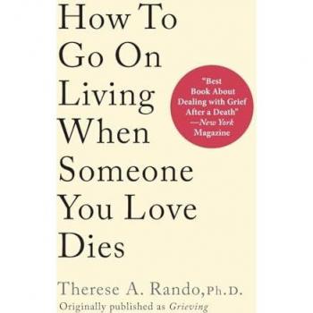 How To Go On Living When Someone You Love Dies