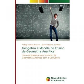 Dantas de Lucas, Rodrigo: Geogebra e Moodle no Ensino de Geometria Analítica