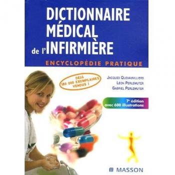 Dictionnaire médical de l'infirmière : Encyclopédie pratique