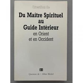 Question de n° 84 : Du Maître Spirituel au Guide Intérieur (Spiritualité)