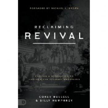 Reclaiming Revival: Calling a Generation to Contend for Historic Awakening