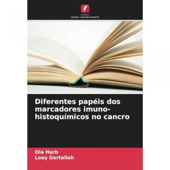Harb, Ola: Diferentes papéis dos marcadores imuno-histoquímicos no cancro