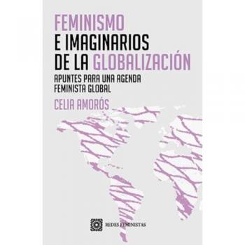 FEMINISMO E IMAGINARIOS DE LA GLOBALIZACION