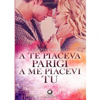 A te piaceva Parigi, a me piacevi tu: