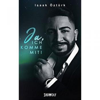 Ja, Ich Komme Mit! (Bücher Von Isaak Öztürk, Band 2)