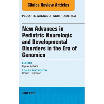 Vitalsource Technologies, Inc. New Advances in Pediatric Neurologic and Developmental Disorders in the Era of Genomics, An Issue of Pediatric Clinics of North America
