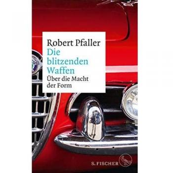 Pfaller, Robert: Die blitzenden Waffen