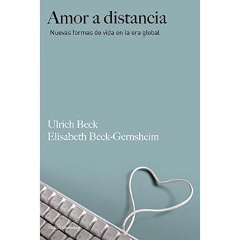 Amor a distancia : nuevas formas de vida en la era global