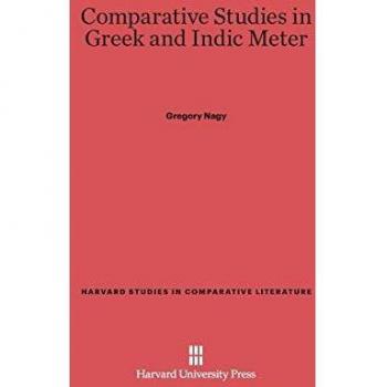Comparative Studies in Greek and Indic Meter (Harvard Studies in Comparative Literature (Hardcover), Band 33)