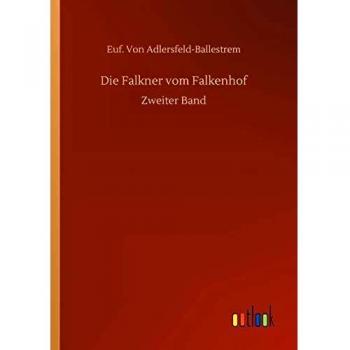 Die Falkner vom Falkenhof: Zweiter Band