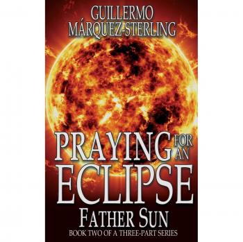 Praying for an Eclipse: Father Sun