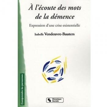 A l'écoute des mots de la démence: Expression d'une crise existentielle