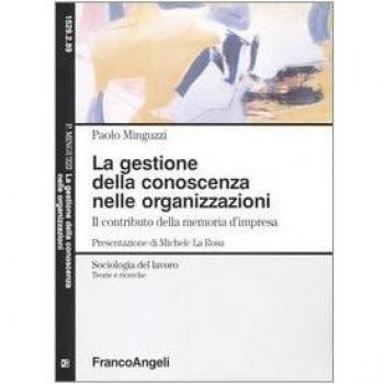 La gestione della conoscenza nelle organizzazioni. Il contributo della memoria d'impresa