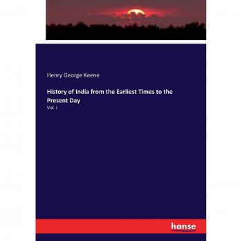 History of India from the Earliest Times to the Present Day: Vol. I