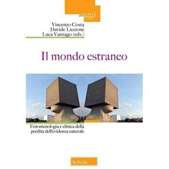 Il mondo estraneo. Fenomenologia e clinica della perdita dell'evidenza naturale