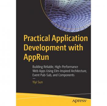 Practical Application Development with AppRun: Building Reliable, High-Performance Web Apps Using Elm-Inspired Architecture, Event Pub-Sub, and Components
