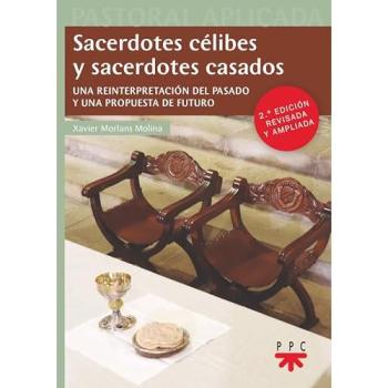Sacerdotes célibes y sacerdotes casados. (Ed. revisada y ampliada): Una reinterpretación del pasado y una propuesta de futuro (Tapa blanda).