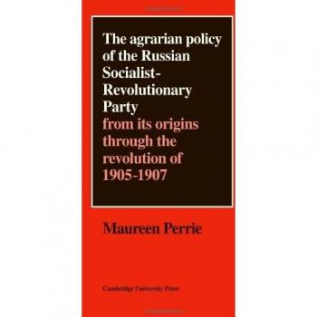 Agrarian Policy of Russian SR Party: From its Origins through the Revolution of 1905?1907 (Cambridge Russian, Soviet and Post-Soviet Studies, Band 20)
