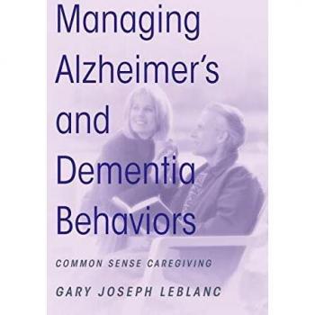 Managing Alzheimer's and Dementia Behaviors: Common Sense Caregiving