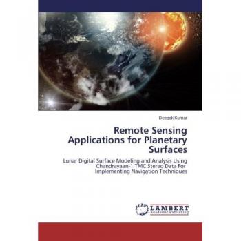 Remote Sensing Applications for Planetary Surfaces: Lunar Digital Surface Modeling and Analysis Using Chandrayaan-1 TMC Stereo Data For Implementing Navigation Techniques
